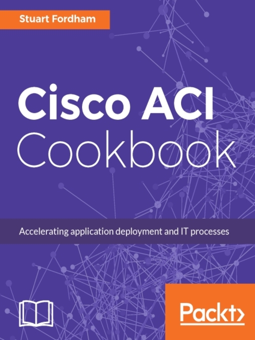 Title details for Cisco ACI Cookbook by Stuart Fordham - Available